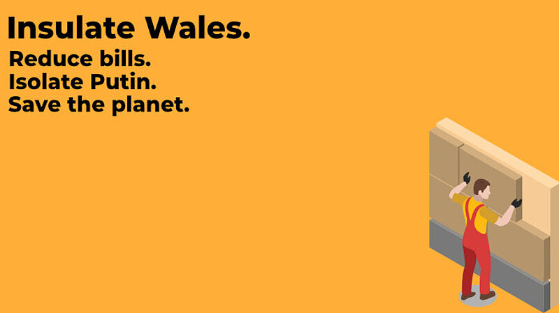 Insulate Wales, Reduce Bills, Isolate Putin, Save the Environment